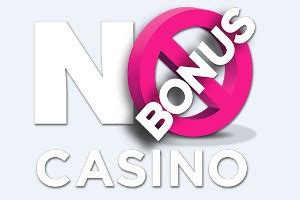 no bonus casino